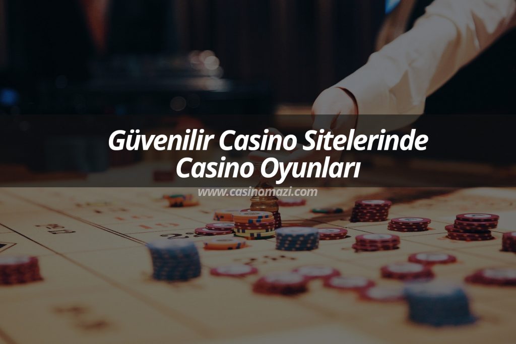 Güvenilir Casino Sitelerinde Casino Oyunları